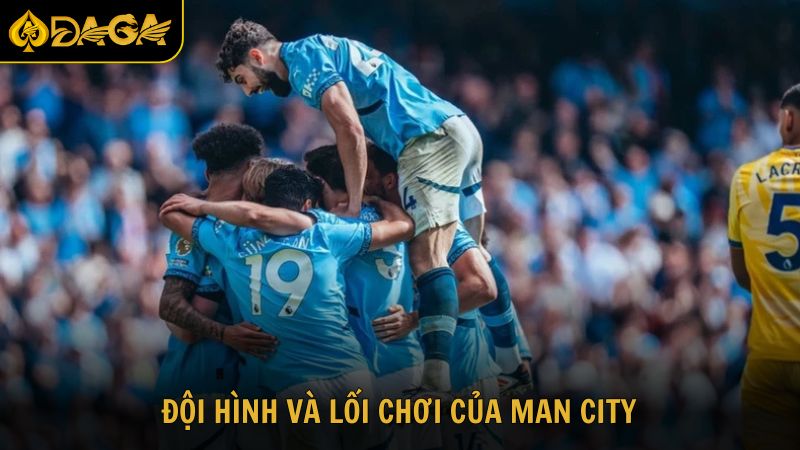 Khám phá đội hình chất lượng và lối chơi hiện đại của Man City