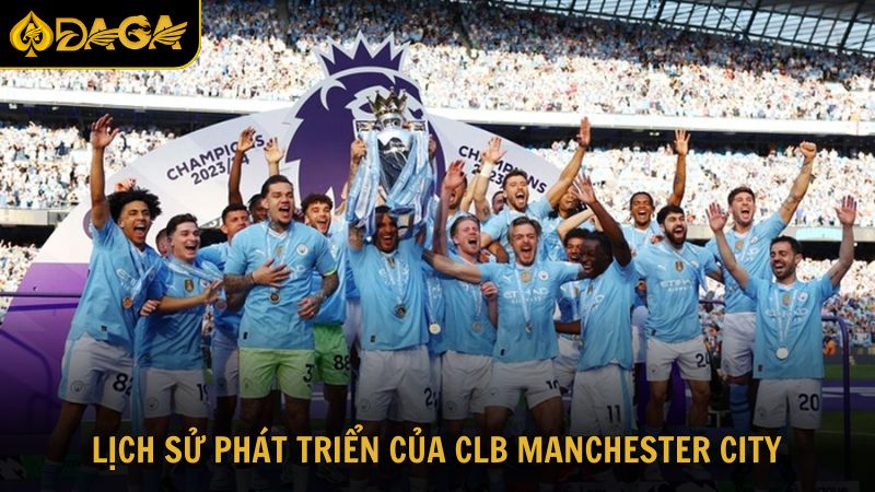 Tìm hiểu về lịch sử hình thành và phát triển của câu lạc bộ Manchester City