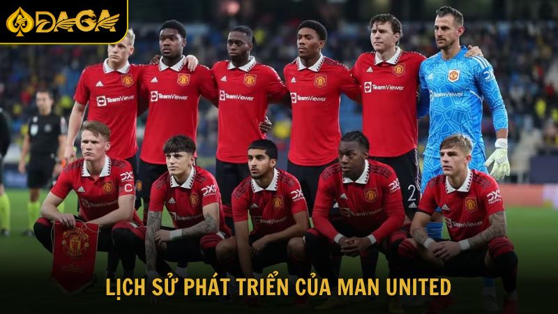Cùng DAGA tìm hiểu lịch sử phát triển của Man United